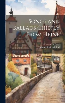 Songs and Ballads chiefly from Heine