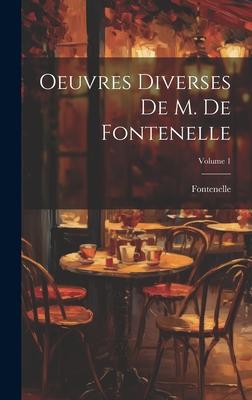 Oeuvres Diverses De M. De Fontenelle; Volume 1