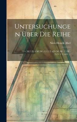 Untersuchungen Über Die Reihe: 1 + (M/1)X + M-(M - 1)/(1-2)-x2+ M-(M - 1)-(M - 2)/(1-2-3)-x3+ ...