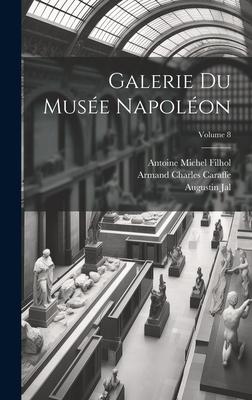 Galerie Du Musée Napoléon; Volume 8