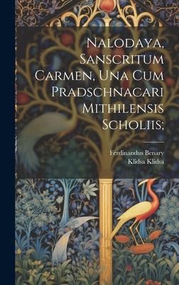 Nalodaya, sanscritum carmen, una cum Pradschnacari Mithilensis scholiis;