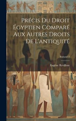 Précis du droit égyptien comparé aux autres droits de l'antiquité; Volume 2