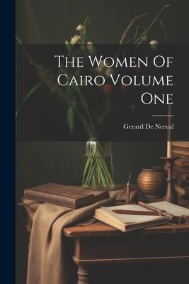 The Women Of Cairo Volume One