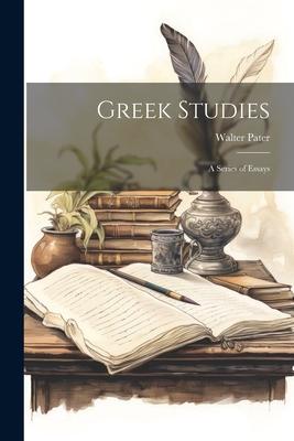 Greek Studies: A Series of Essays