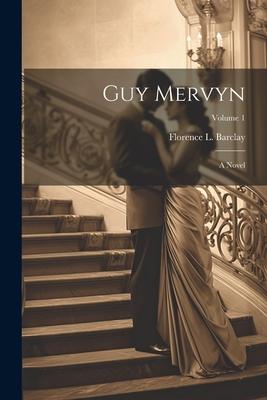 Guy Mervyn; a Novel; Volume 1