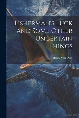 Fisherman's Luck and Some Other Uncertain Things