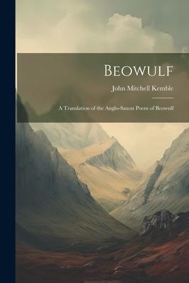 Beowulf: A Translation of the Anglo-Saxon Poem of Beowulf