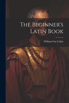 The Beginner's Latin Book