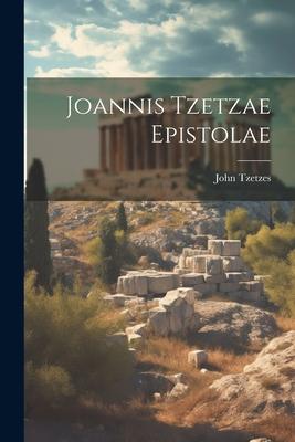 Joannis Tzetzae Epistolae