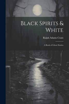 Black Spirits & White: A Book of Ghost Stories