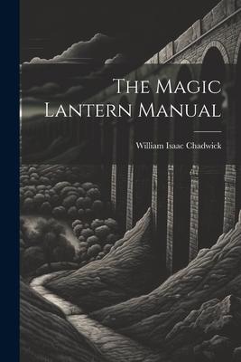 The Magic Lantern Manual