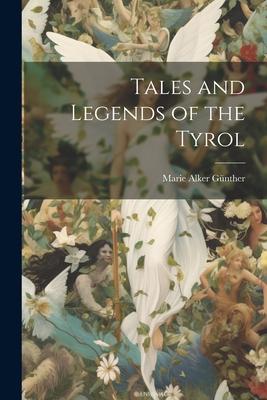 Tales and Legends of the Tyrol