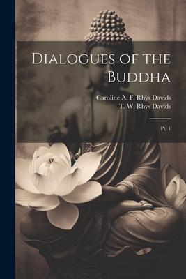 Dialogues of the Buddha: Pt. 1