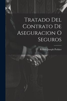 Tratado Del Contrato De Aseguracion O Seguros