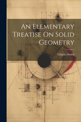 An Elementary Treatise On Solid Geometry