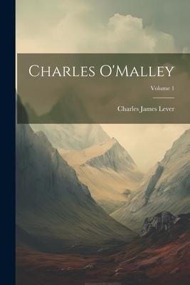 Charles O'Malley; Volume 1