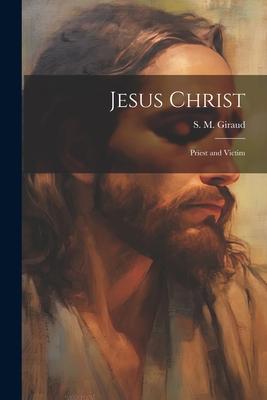 Jesus Christ: Priest and Victim