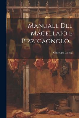 Manuale Del Macellaio E Pizzicagnolo...