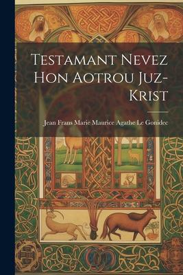 Testamant nevez hon Aotrou Juz-Krist