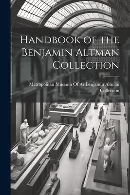 Handbook of the Benjamin Altman Collection