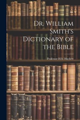 Dr. William Smith's Dictionary of the Bible