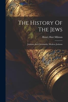 The History Of The Jews: Judaism And Christianity. Modern Judaism