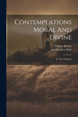 Contemplations Moral And Divine: In Two Volumes