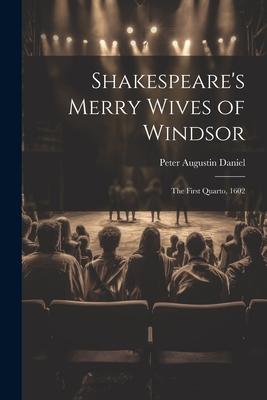 Shakespeare's Merry Wives of Windsor: The First Quarto, 1602