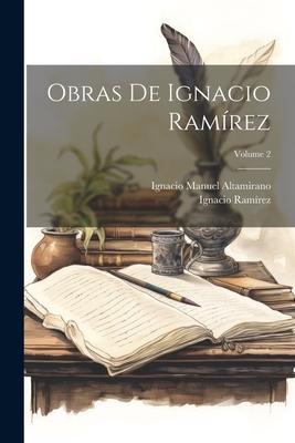 Obras De Ignacio Ramírez; Volume 2