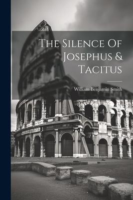 The Silence Of Josephus & Tacitus