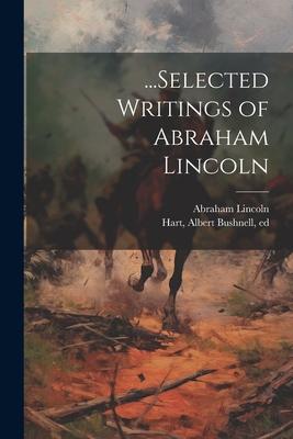 ...Selected Writings of Abraham Lincoln