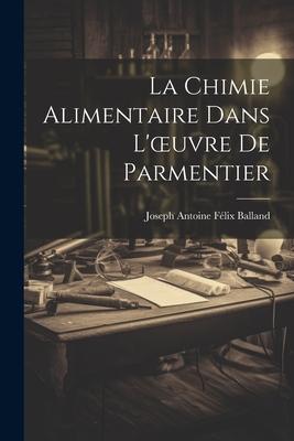 La Chimie Alimentaire dans L'oeuvre de Parmentier