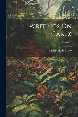 Writings On Carex; Volume 2