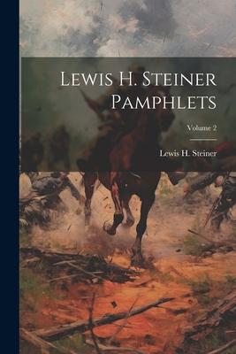 Lewis H. Steiner Pamphlets; Volume 2