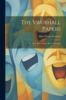 The Vauxhall Papers: Ed. By A. Bunn, Illustr. By A. Crowquill