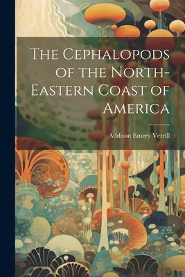 The Cephalopods of the North-Eastern Coast of America