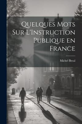 Quelques Mots sur L'Instruction Publique en France