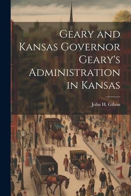 Geary and Kansas Governor Geary's Administration in Kansas