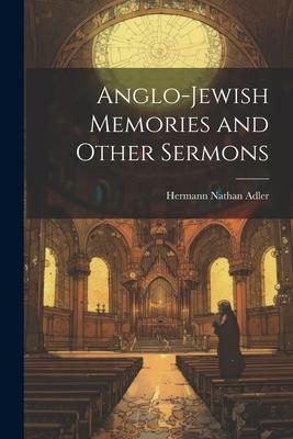 Anglo-Jewish Memories and Other Sermons