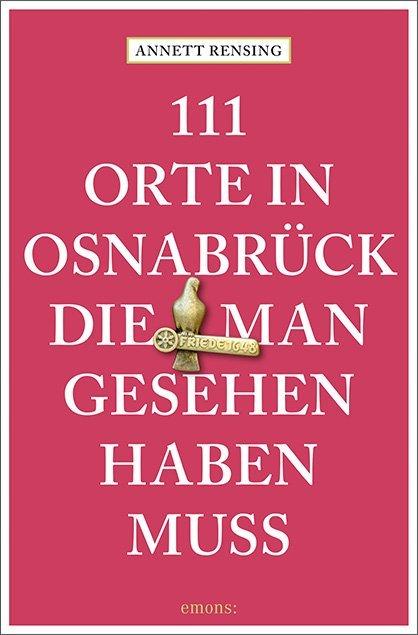 111 Orte in und um Osnabrück, die man gesehen haben muss