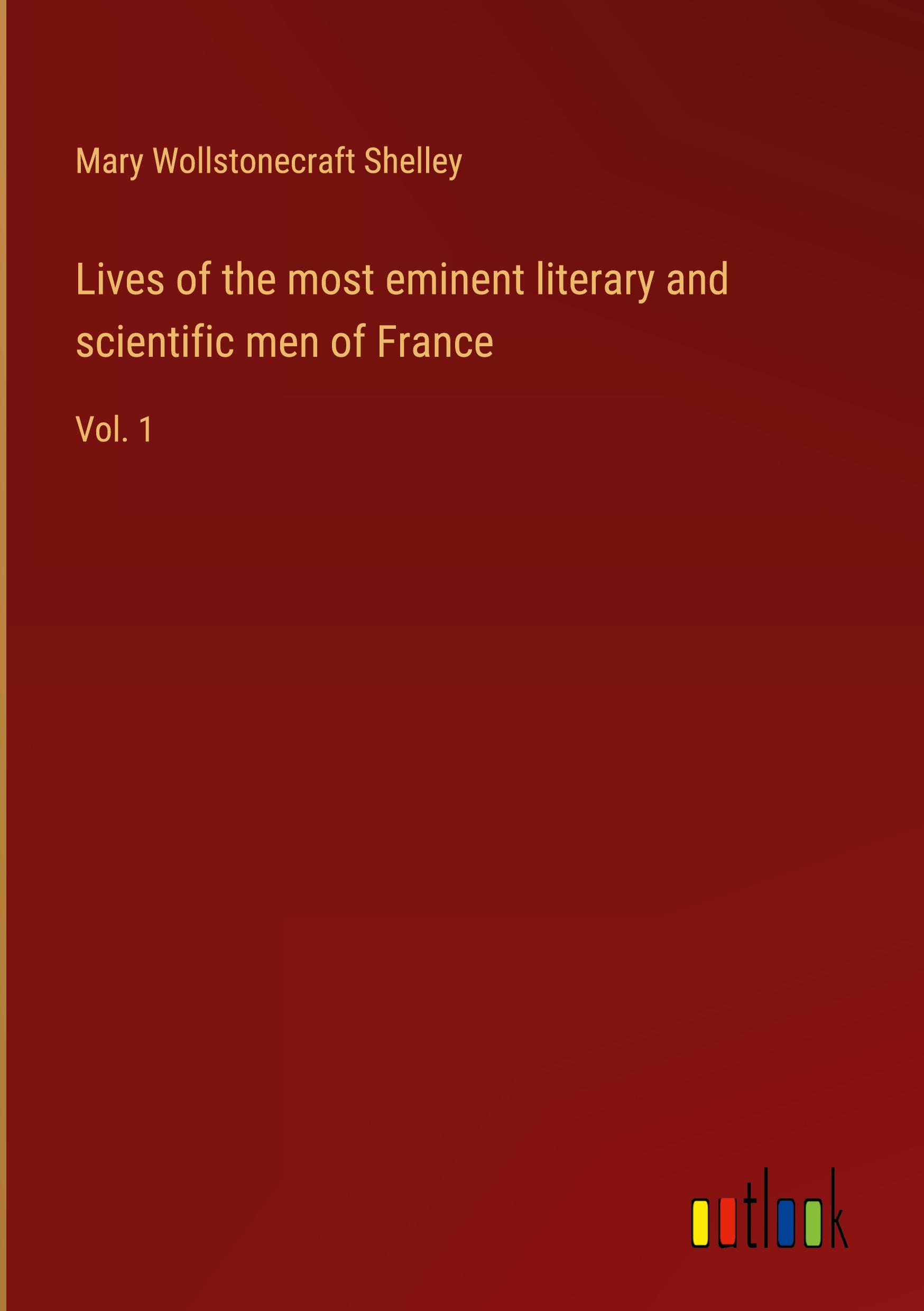 Lives of the most eminent literary and scientific men of France