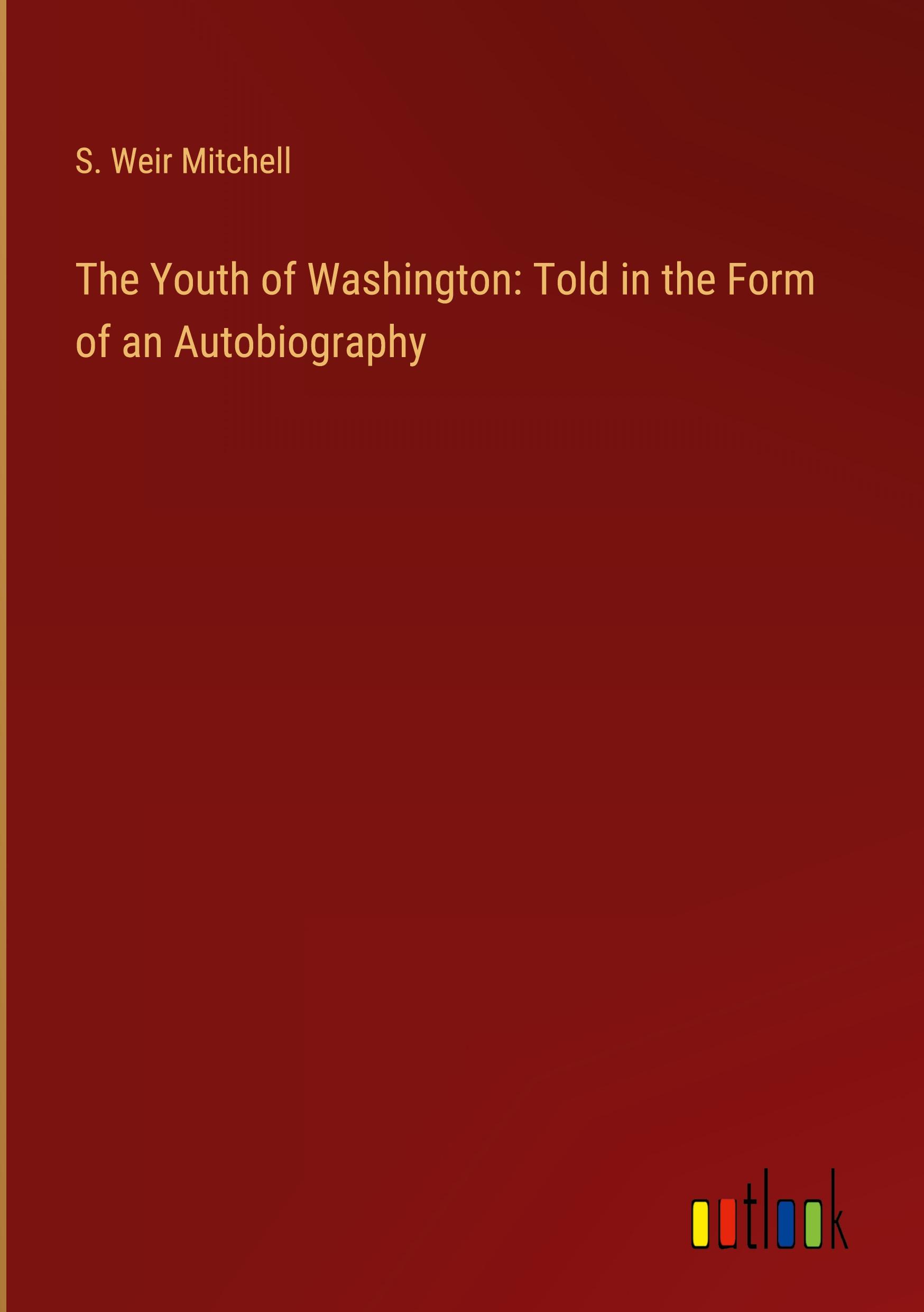 The Youth of Washington: Told in the Form of an Autobiography