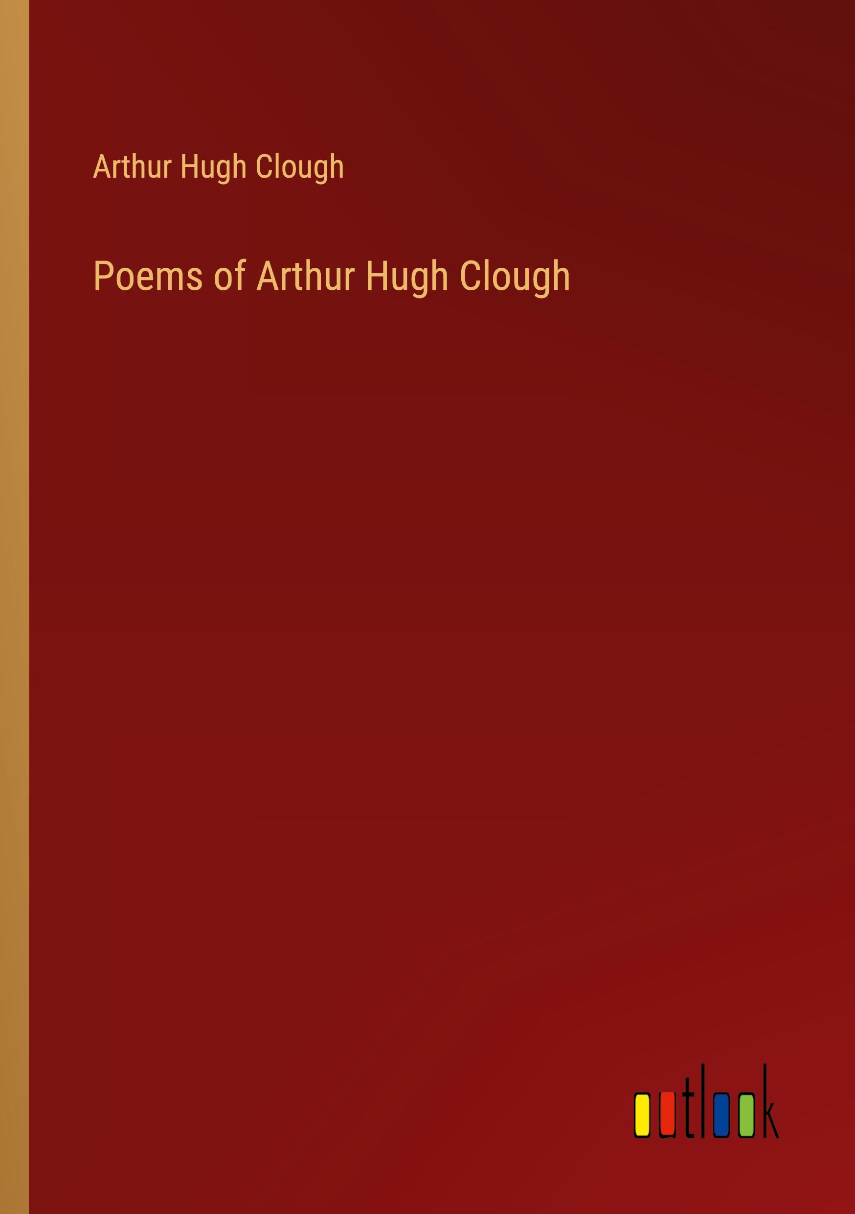 Poems of Arthur Hugh Clough