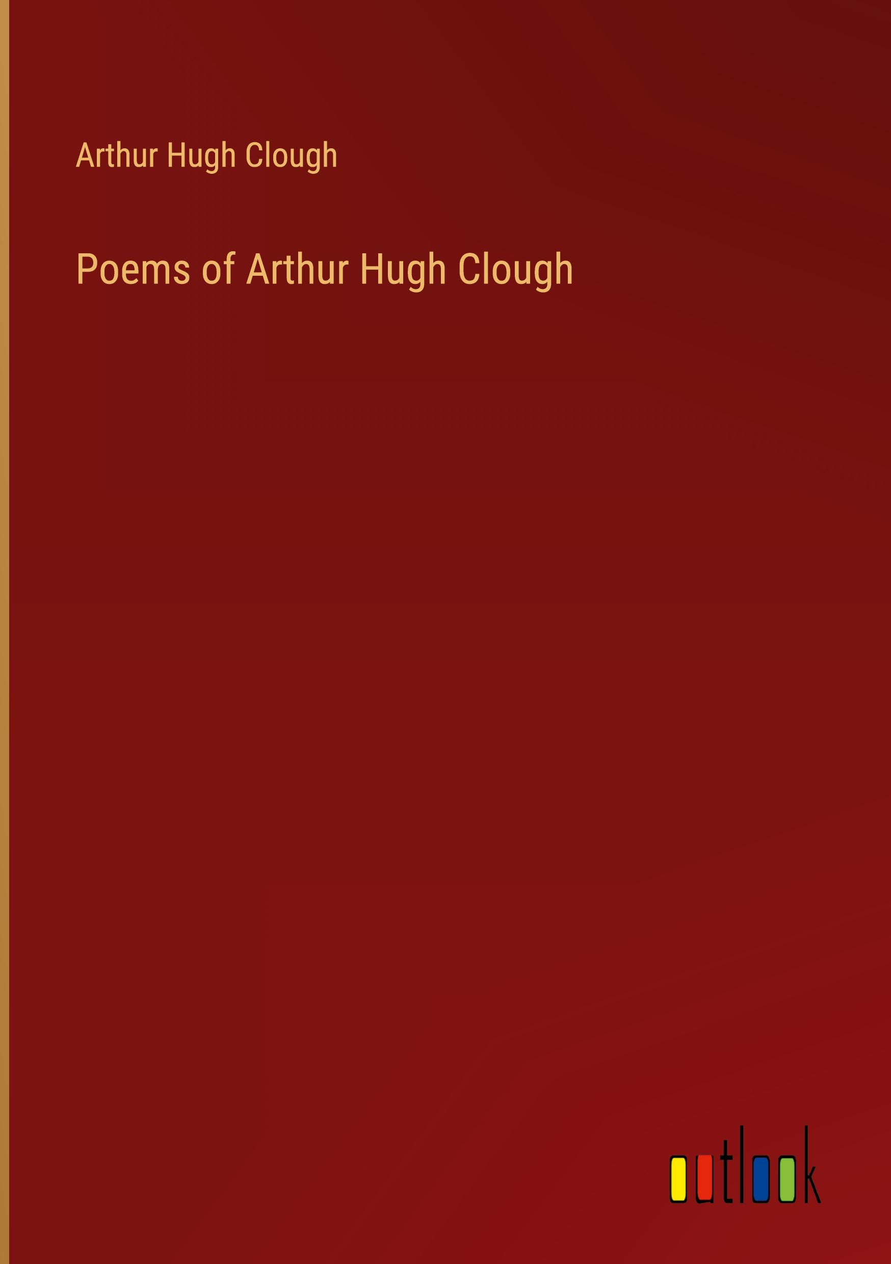 Poems of Arthur Hugh Clough