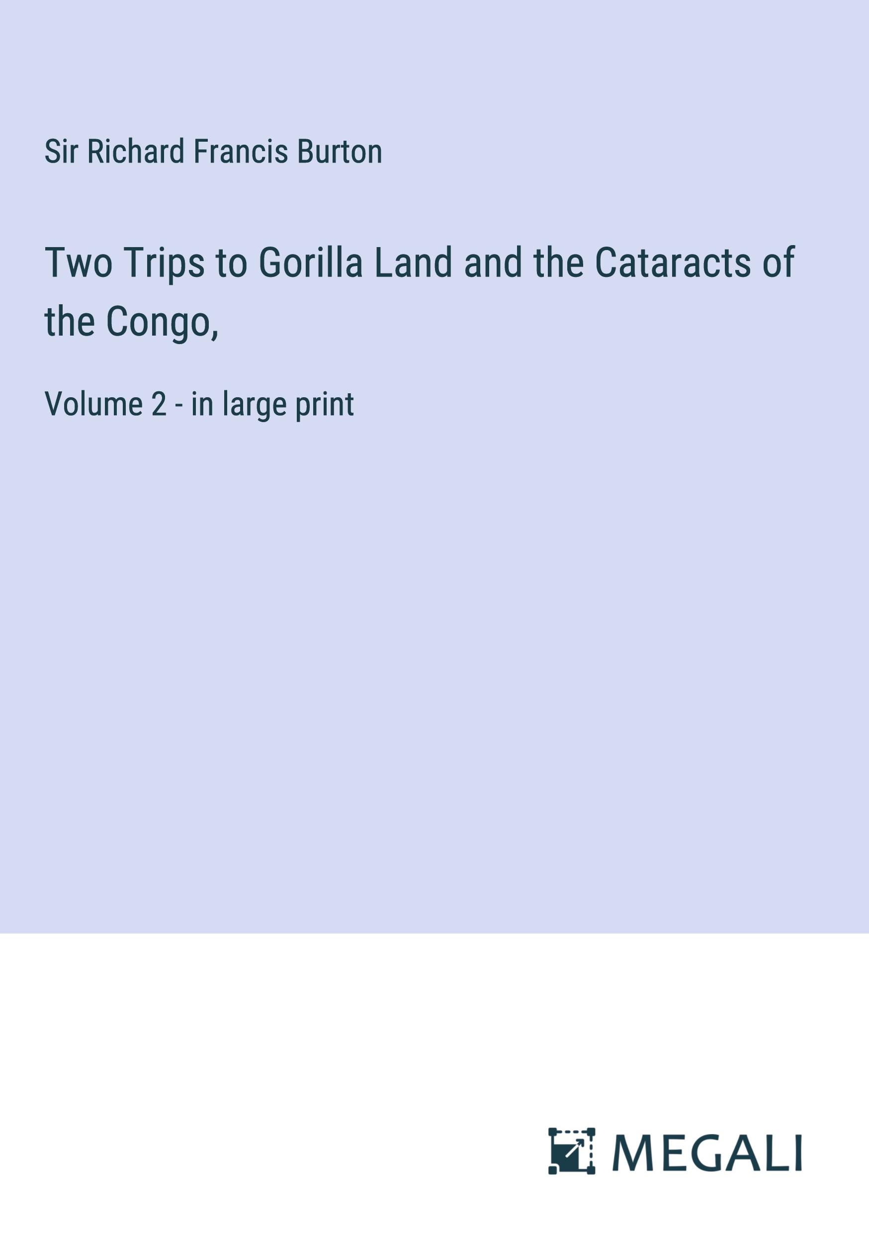 Two Trips to Gorilla Land and the Cataracts of the Congo,