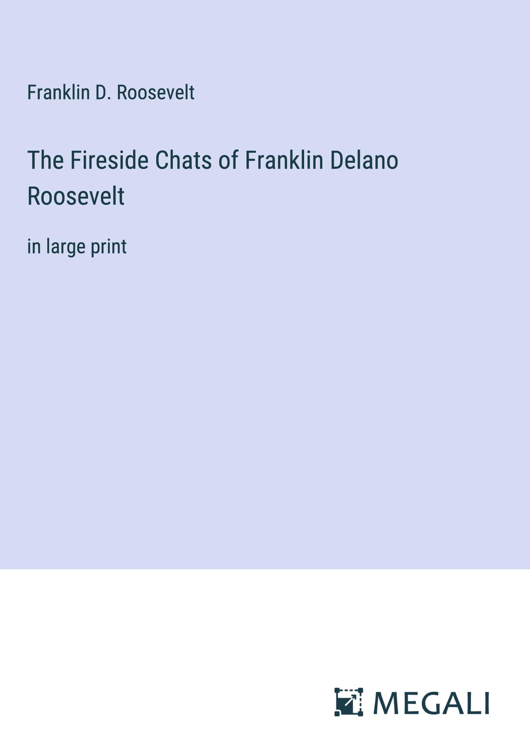 The Fireside Chats of Franklin Delano Roosevelt