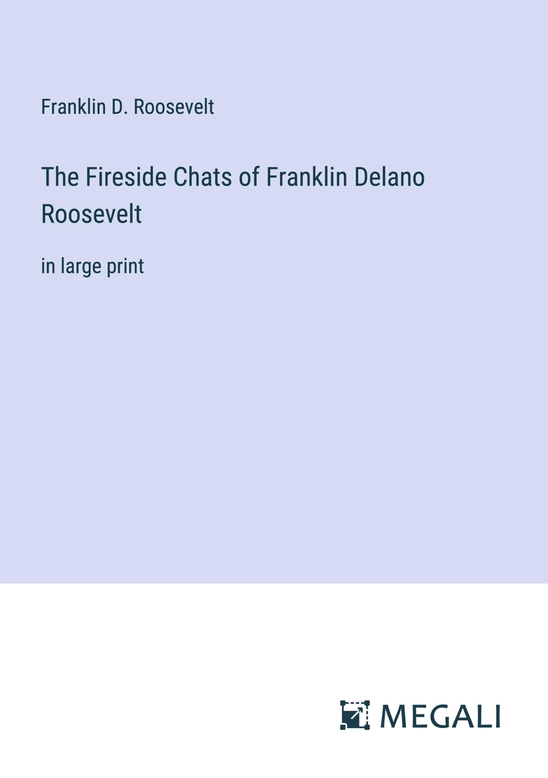 The Fireside Chats of Franklin Delano Roosevelt