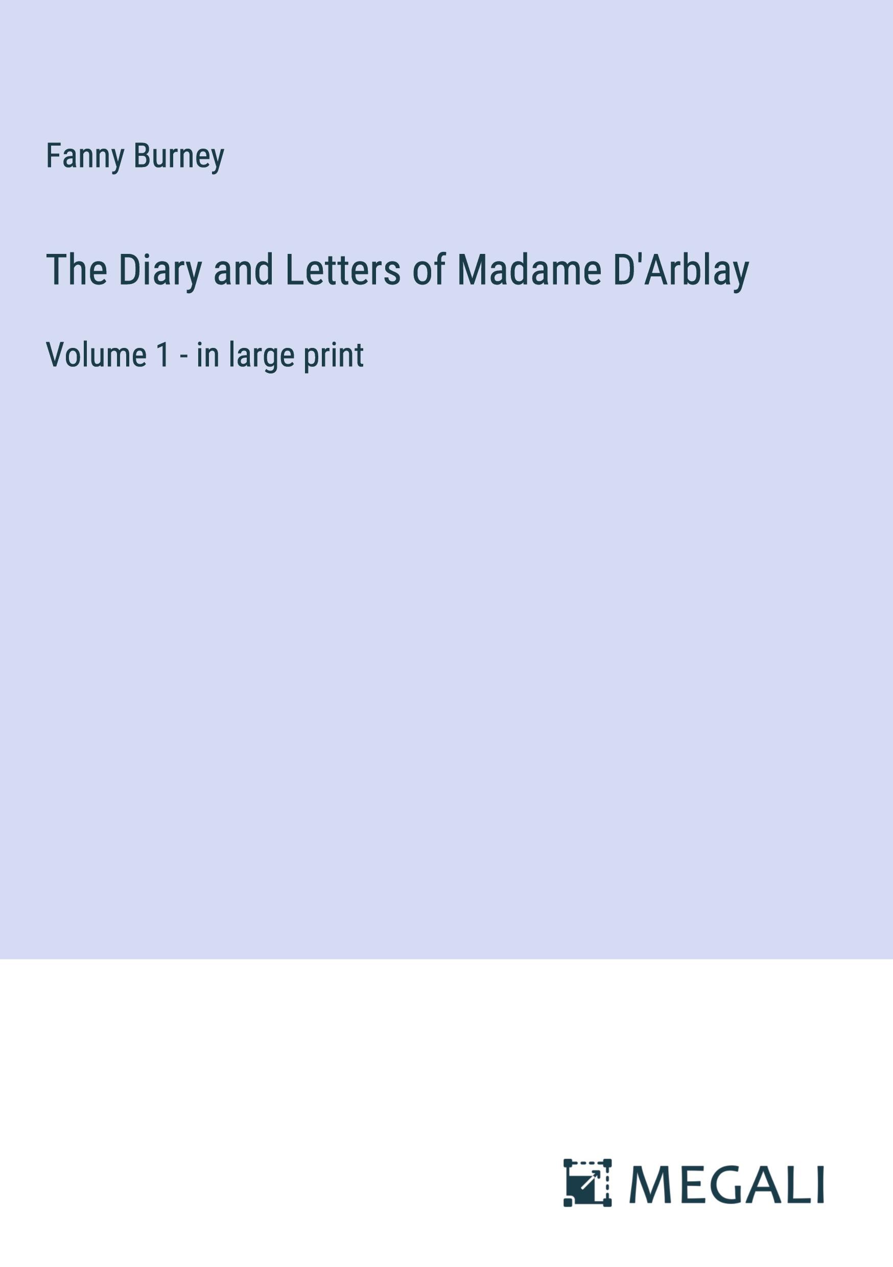 The Diary and Letters of Madame D'Arblay