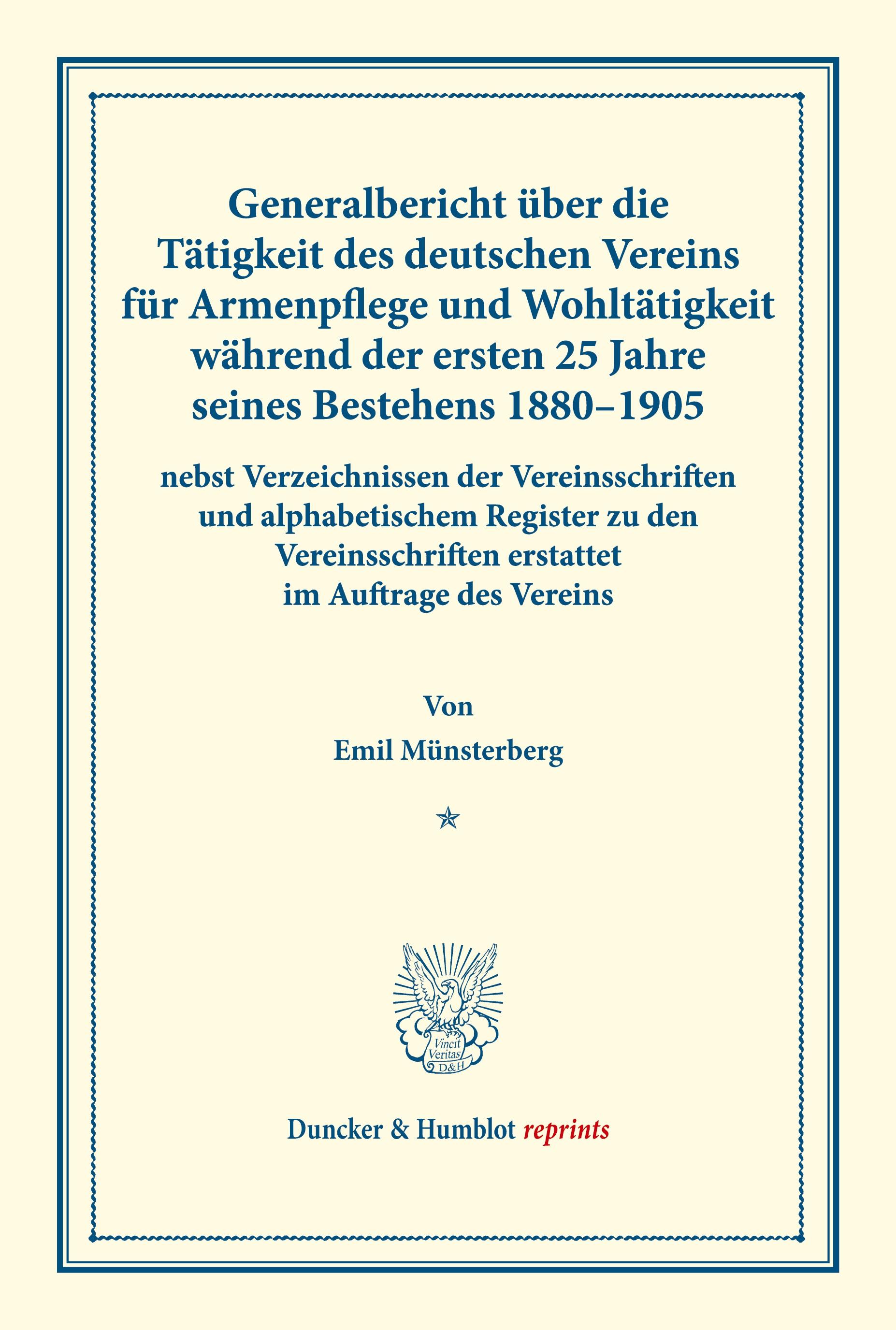 Generalbericht über die Tätigkeit des deutschen Vereins für Armenpflege und Wohltätigkeit während der ersten 25 Jahre seines Bestehens 1880¿1905