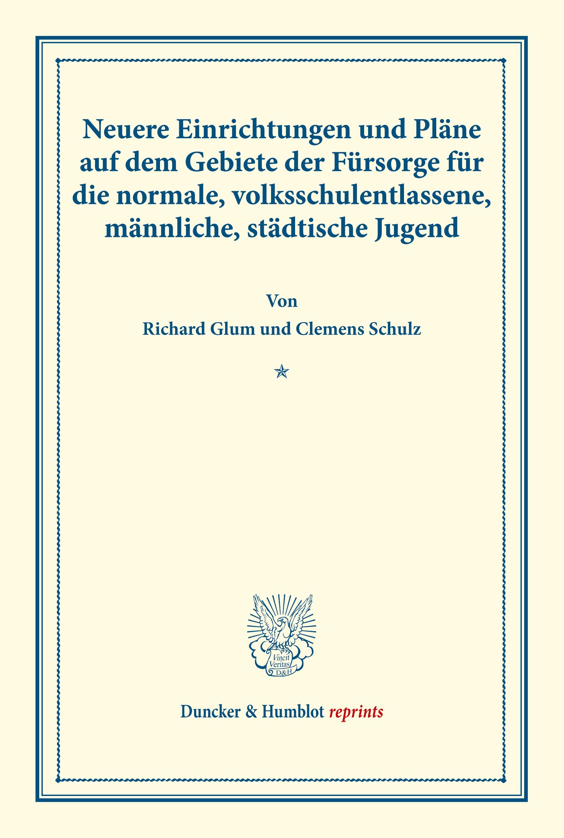 Neuere Einrichtungen und Pläne auf dem Gebiete der Fürsorge für die normale, volksschulentlassene, männliche, städtische Jugend.